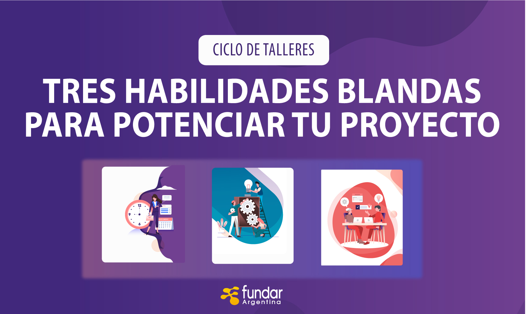 TRES HABILIDADES BLANDAS PARA POTENCIAR TU PROYECTO Fundar Argentina